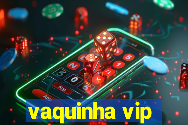 vaquinha vip